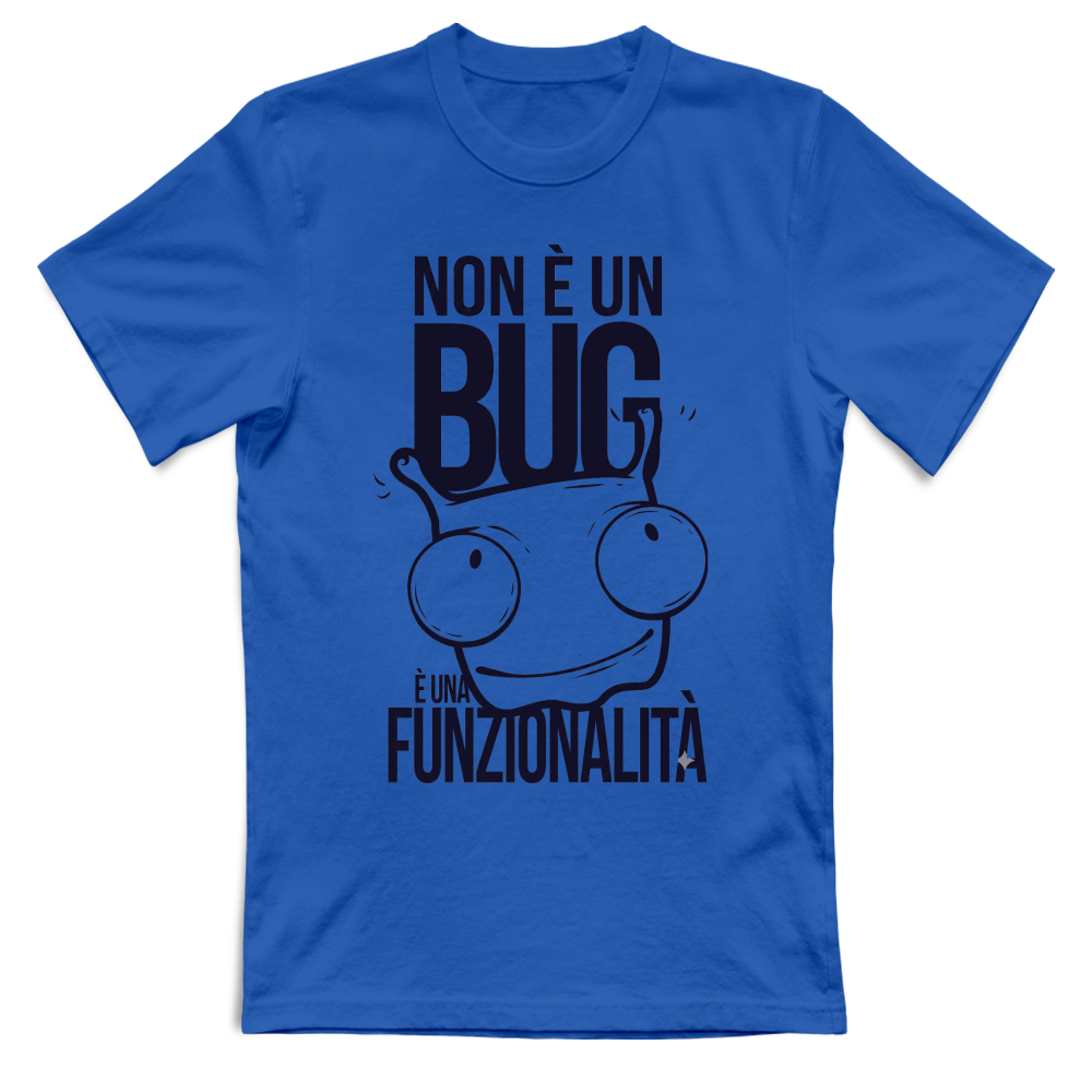 T-Shirt Divertente "Non è un Bug, è una Funzionalità"