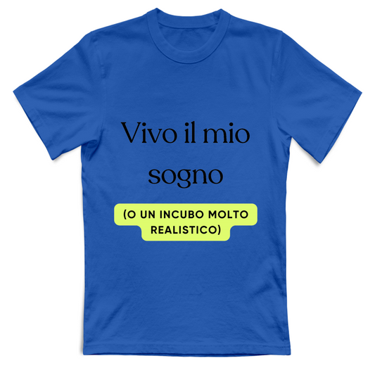 T-Shirt Divertente "Vivo il mio sogno"